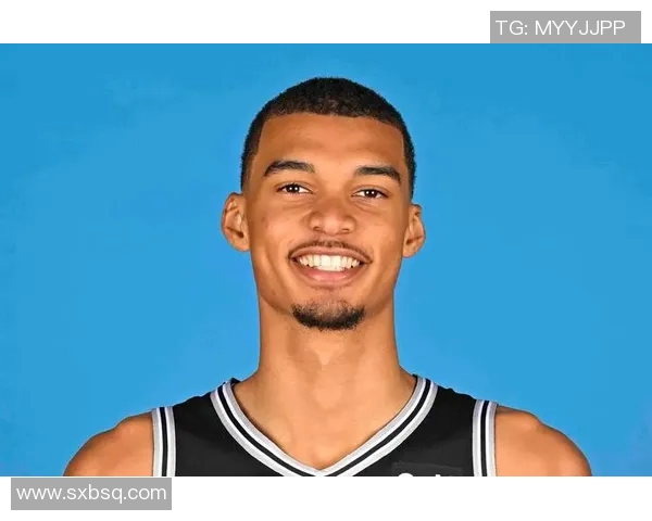 维克托·文班亚马引领新时代篮球风潮成就未来巨星之路